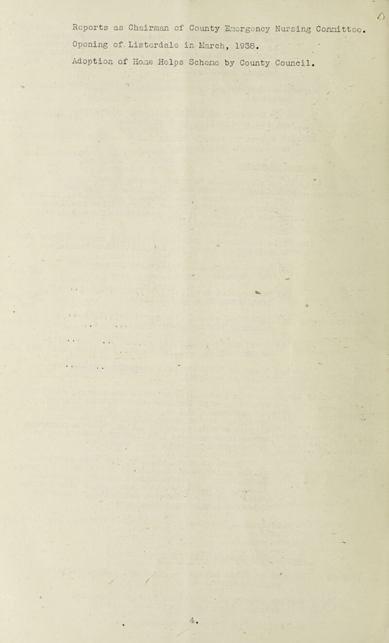 Opening of.Listerdale in March, 1938. Adoption of Home Helps Scheme by County Council • . ; S ' 4 J ' ' ‘ ‘ r\ ' A .> • • _/ / /)