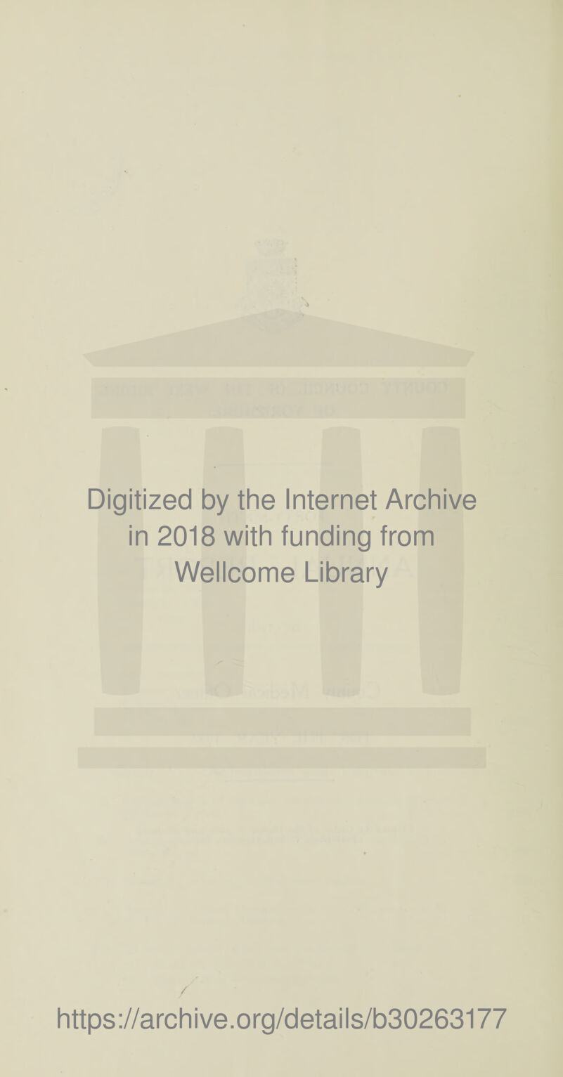 Digitized by the Internet Archive in 2018 with funding from Wellcome Library / https://archive.org/details/b30263177