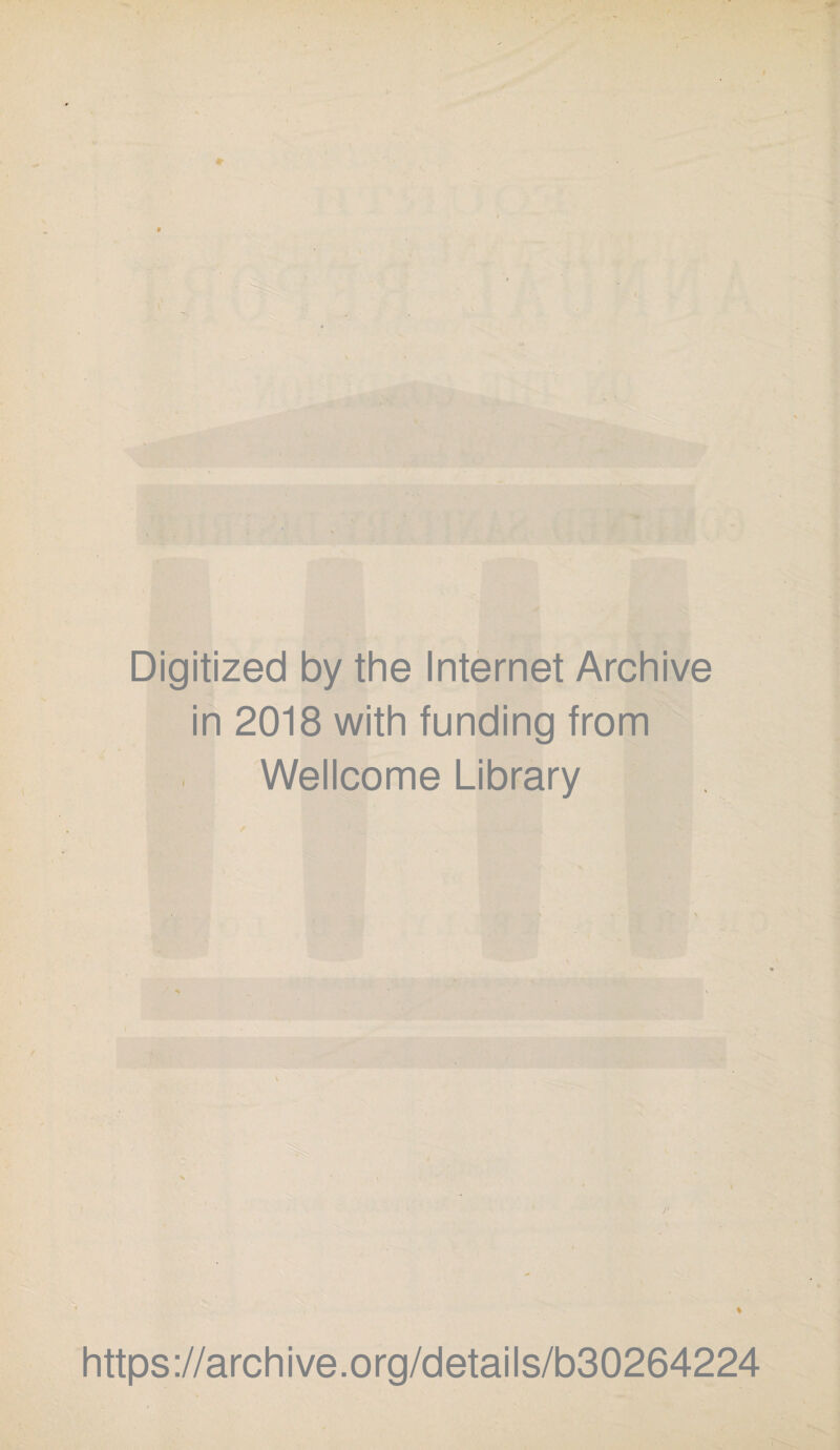 Digitized by the Internet Archive in 2018 with funding from Wellcome Library https://archive.org/details/b30264224