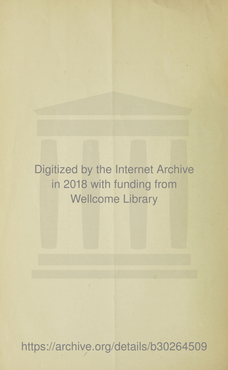 Digitized by the Internet Archive in 2018 with funding from Wellcome Library https://archive.org/details/b30264509