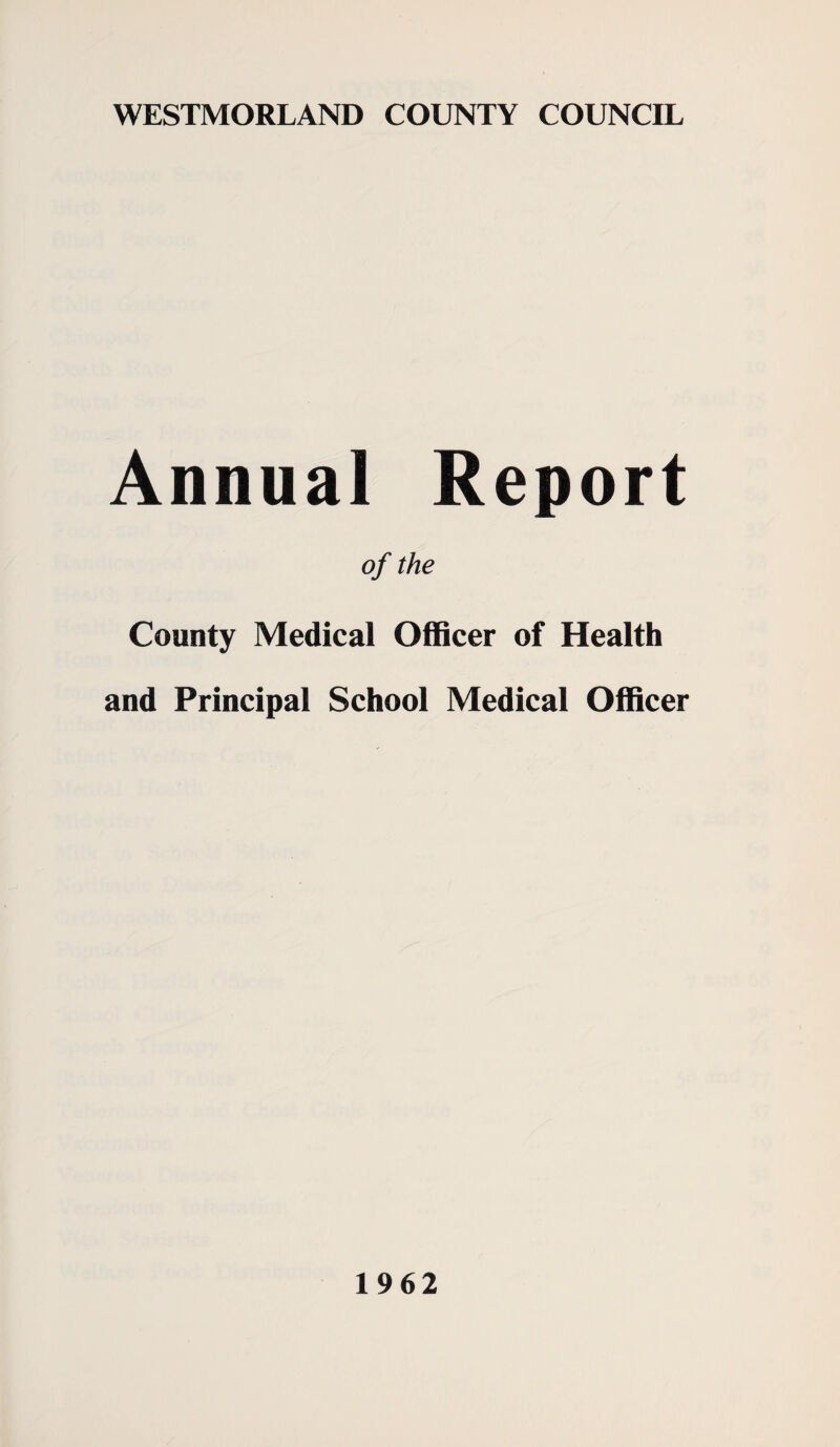 Annual Report of the County Medical Officer of Health and Principal School Medical Officer 1962