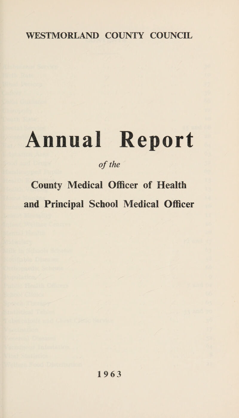 Annual Report of the County Medical Officer of Health and Principal School Medical Officer 1963