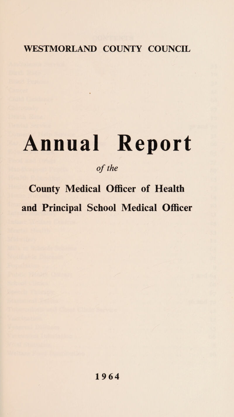 Annual Report of the County Medical Officer of Health and Principal School Medical Officer 1964