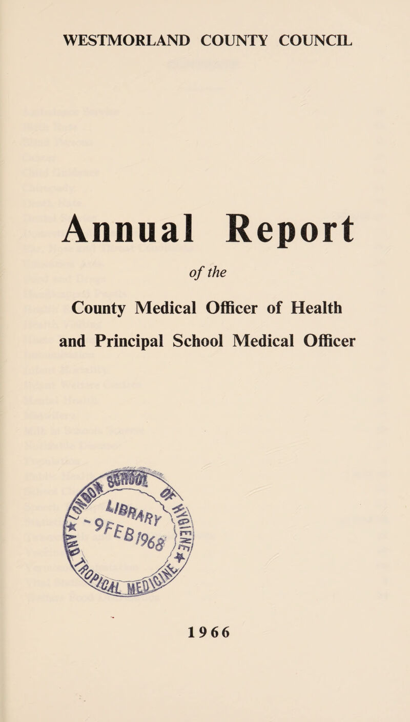 Annual Report of the County Medical Officer of Health and Principal School Medical Officer 1966