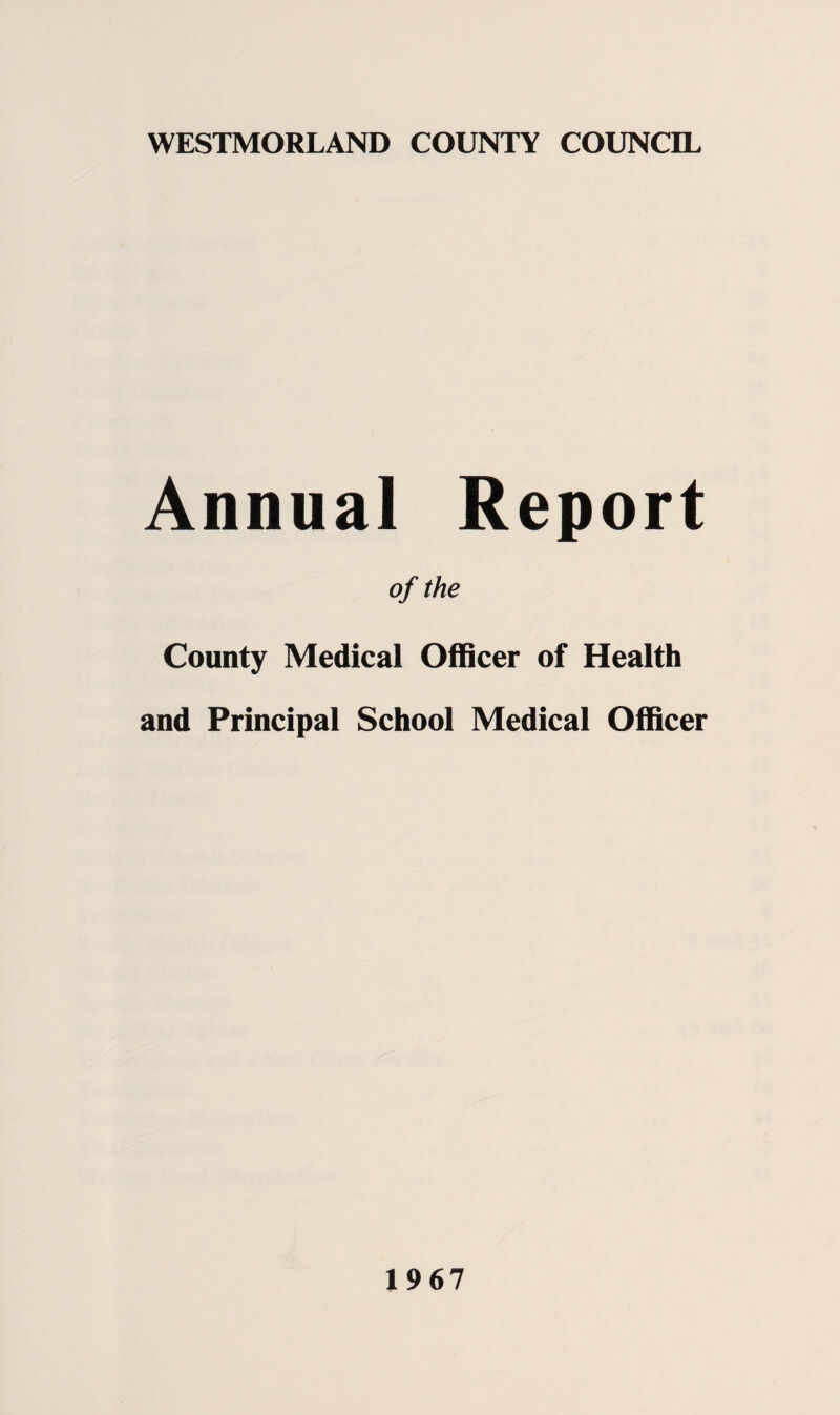 Annual Report of the County Medical Officer of Health and Principal School Medical Officer 1967