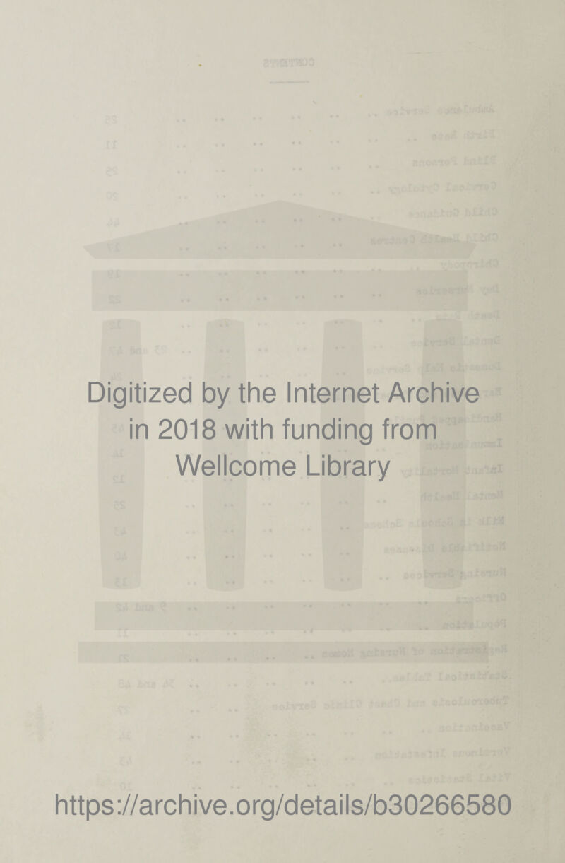 Digitized by the Internet Archive in 2018 with funding from Wellcome Library https://archive.org/details/b30266580