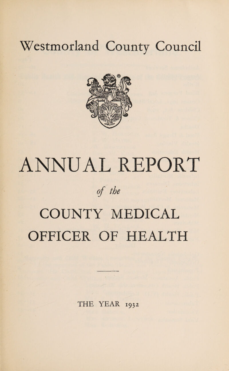 ANNUAL REPORT COUNTY MEDICAL OFFICER OF HEALTH THE YEAR 1932