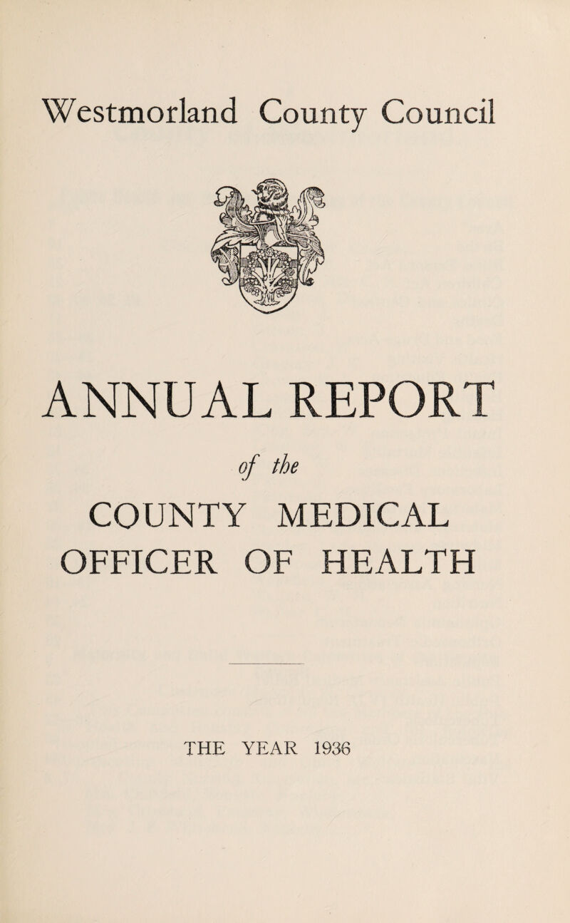 ANNUAL REPORT COUNTY MEDICAL OFFICER OF HEALTH THE YEAR 1936