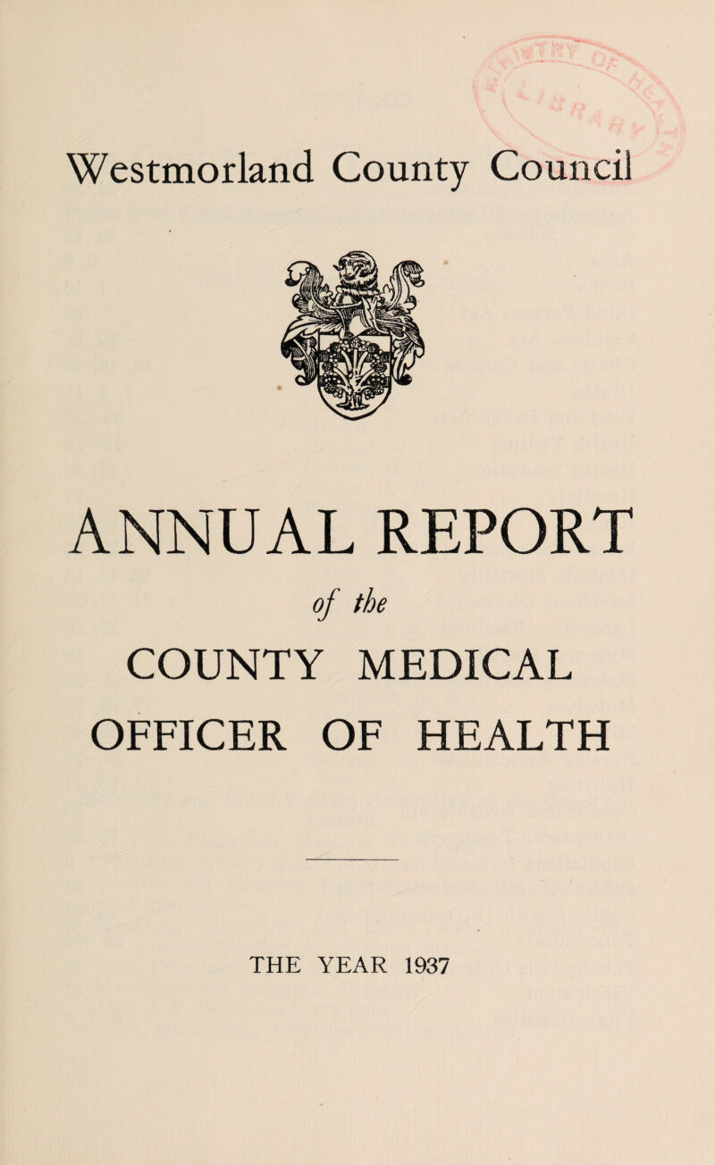 ANNUAL REPORT of the COUNTY MEDICAL OFFICER OF HEALTH THE YEAR 1937