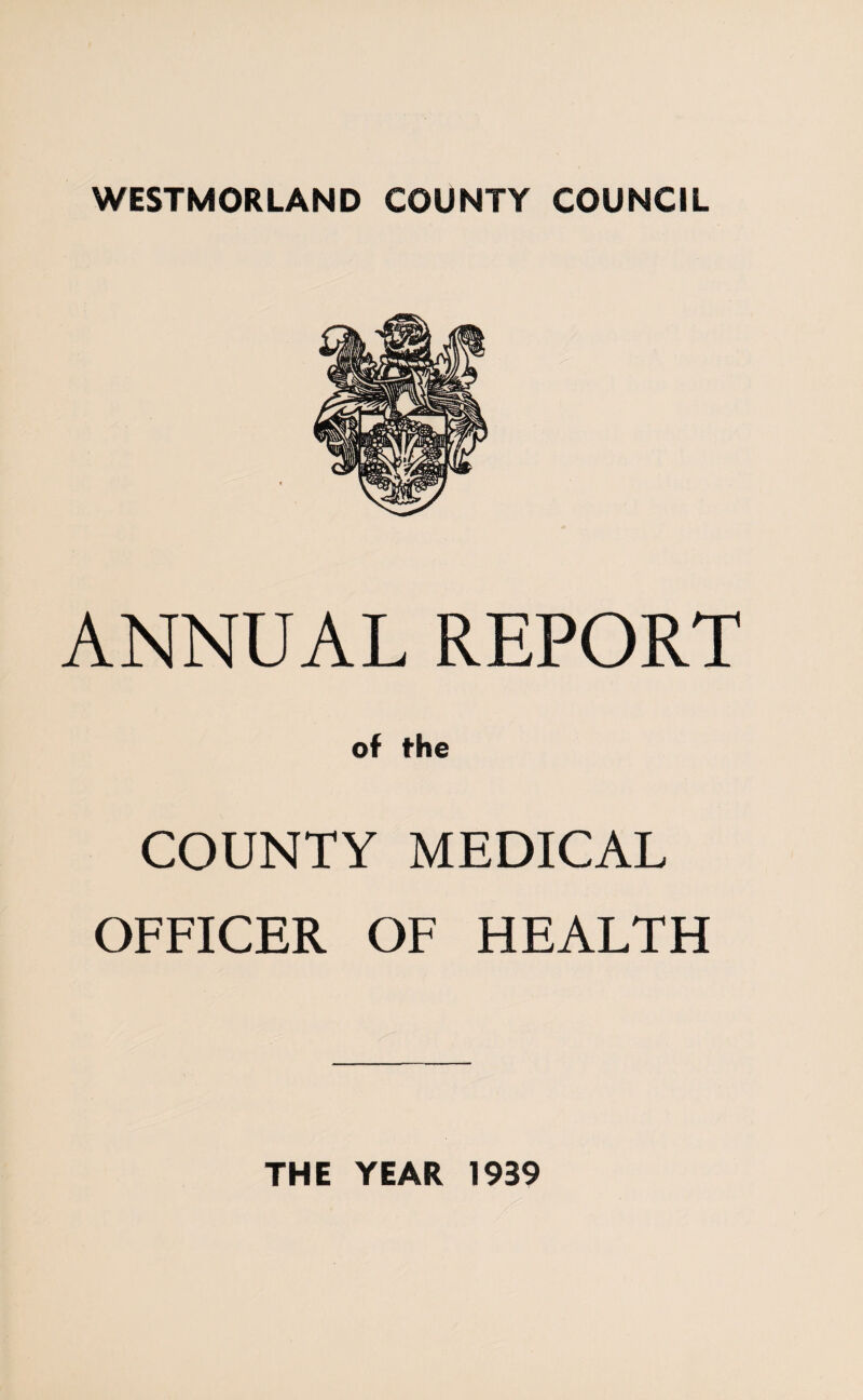 ANNUAL REPORT of the COUNTY MEDICAL OFFICER OF HEALTH THE YEAR 1939