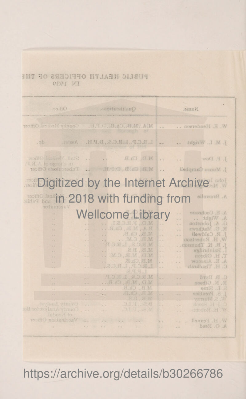 f -VI ■ f&O ■ ■ - •. . .ob ■ 32f?A .. j .A. 'uvi ■ ■■ :,:v: /I. I. it: SginK .V ■ ' -OV j; r\ i i I—/ in III .loi&nr>0.>\ . i I - (I;< / f . j j U OB * r .H.r > ' 1/ ,H ■ . .. A .K .a I' . A ' .H : ' J E ' . .V 8.M ■'V. , .. . i.M '€ I t >IM ■■■■ . ■ i.r r; • » V.i. » ■«.-*. O 'A CT ,.‘ ■ V .51. J < , ,r ;• hr V' •. . noe-mbnf • 4^' : ■' . ! .7. ' ft0<\ . 'I .{ Us i }: u . • Sf Ini ;•:] / :// ?).!■■ • OTs< . .. .A iKV^A'of J A i*sl t > H HswJbliO .>: [ ooeii H /jotmoifr .>1 ovtbnd; t;;>i noe.diA A A W03i:-.f!*>A. H .A iAvlo v'‘ . .'j i vt/ M noKdit) .A .A ‘xrt: . i . ■ sof i nsi'I .A . i ■rnnft 1 / .A .7 A ■ 'll/- . . ; / -i'i Jo5f .H .7/ , hsn >1 O A https://archive.org/details/b30266786