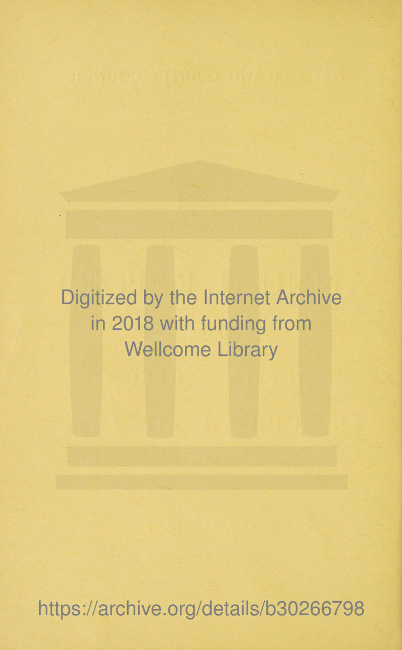 Digitized by the Internet Archive in 2018 with funding from Wellcome Library https://archive.org/details/b30266798