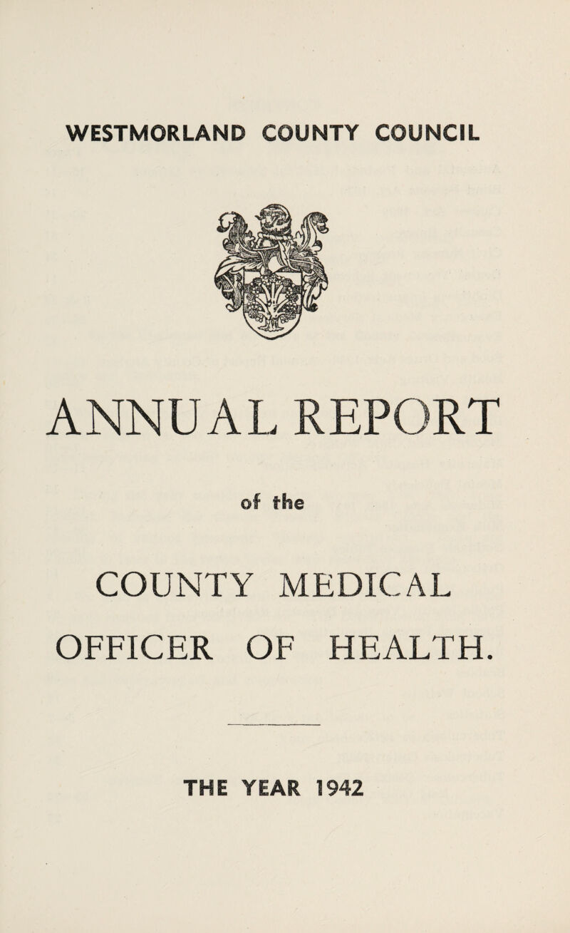 ANNUAL REPORT of the COUNTY MEDICAL OFFICER OF HEALTH. THE YEAR 1942