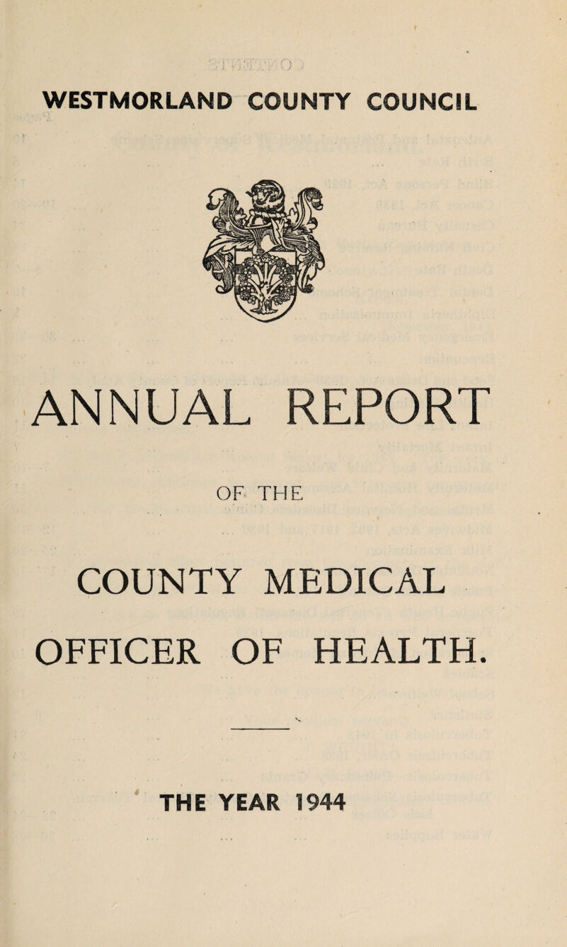 ANNUAL REPORT OF THE COUNTY MEDICAL OFFICER OF HEALTH. THE YEAR 1944