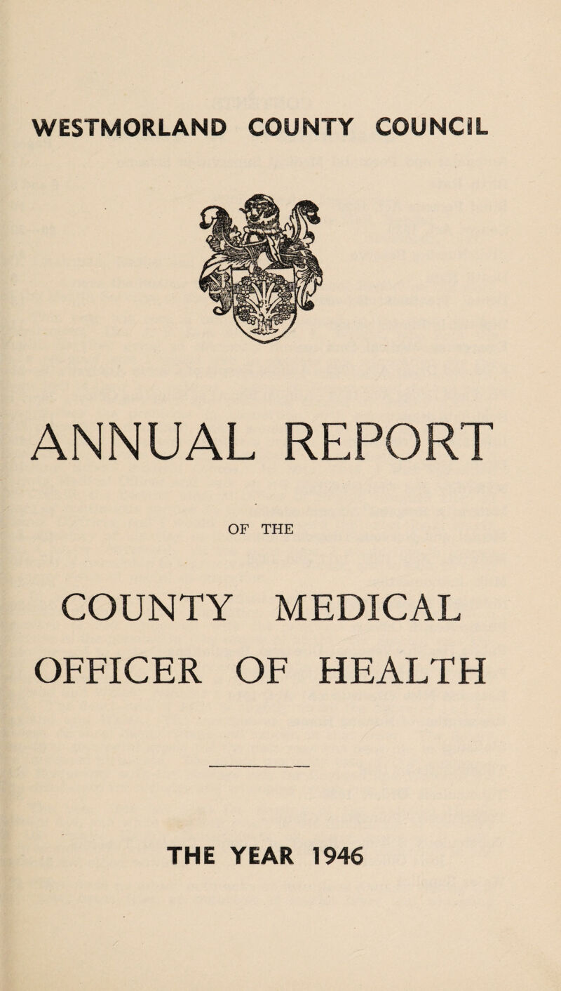 ANNUAL REPORT OF THE COUNTY MEDICAL OFFICER OF HEALTH THE YEAR 1946