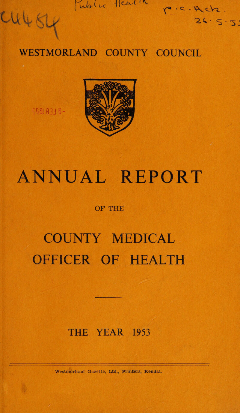 \\<uU 1 *V ^ Q. . . * s ‘ ANNUAL REPORT OF THE COUNTY MEDICAL OFFICER OF HEALTH THE YEAR 1953