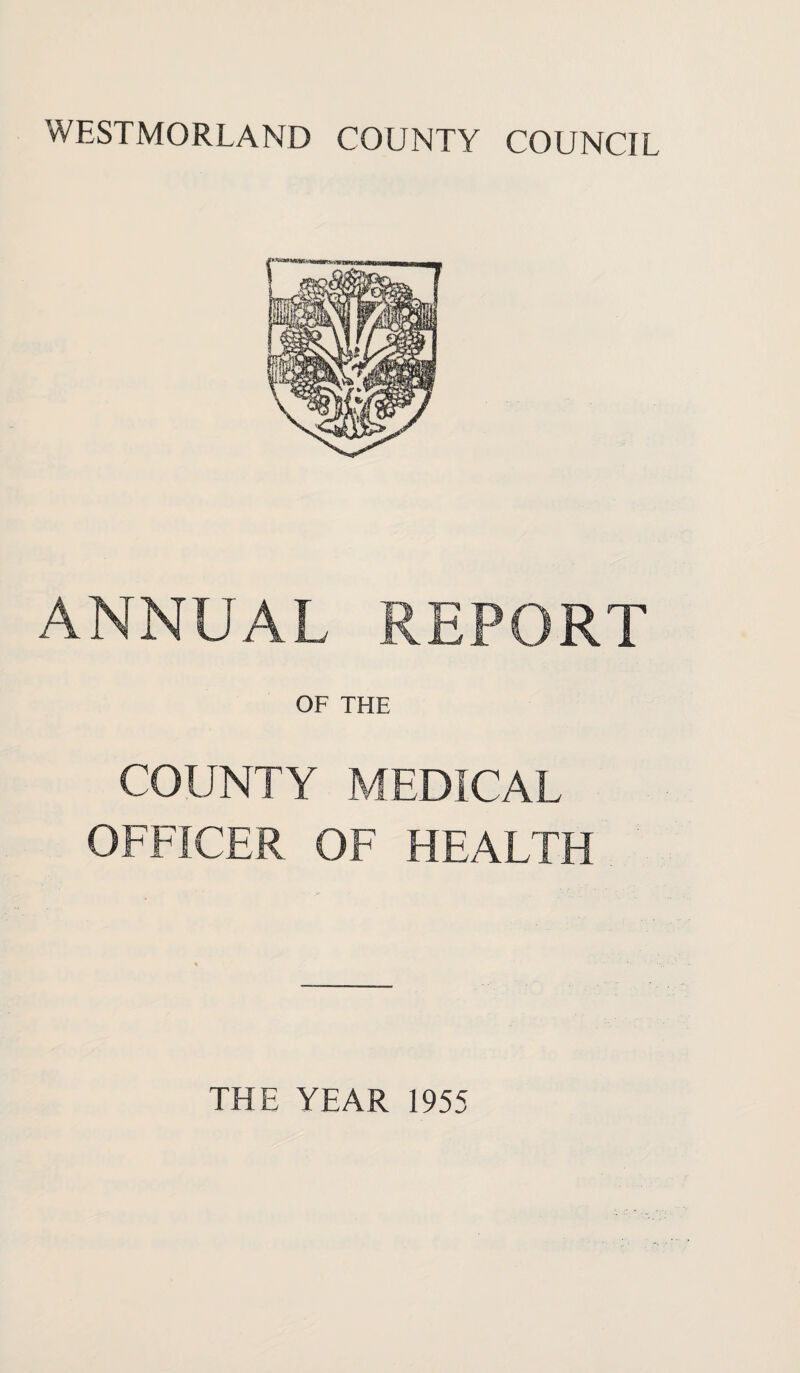 ANNUAL REPORT OF THE COUNTY MEDICAL OFFICER OF HEALTH THE YEAR 1955