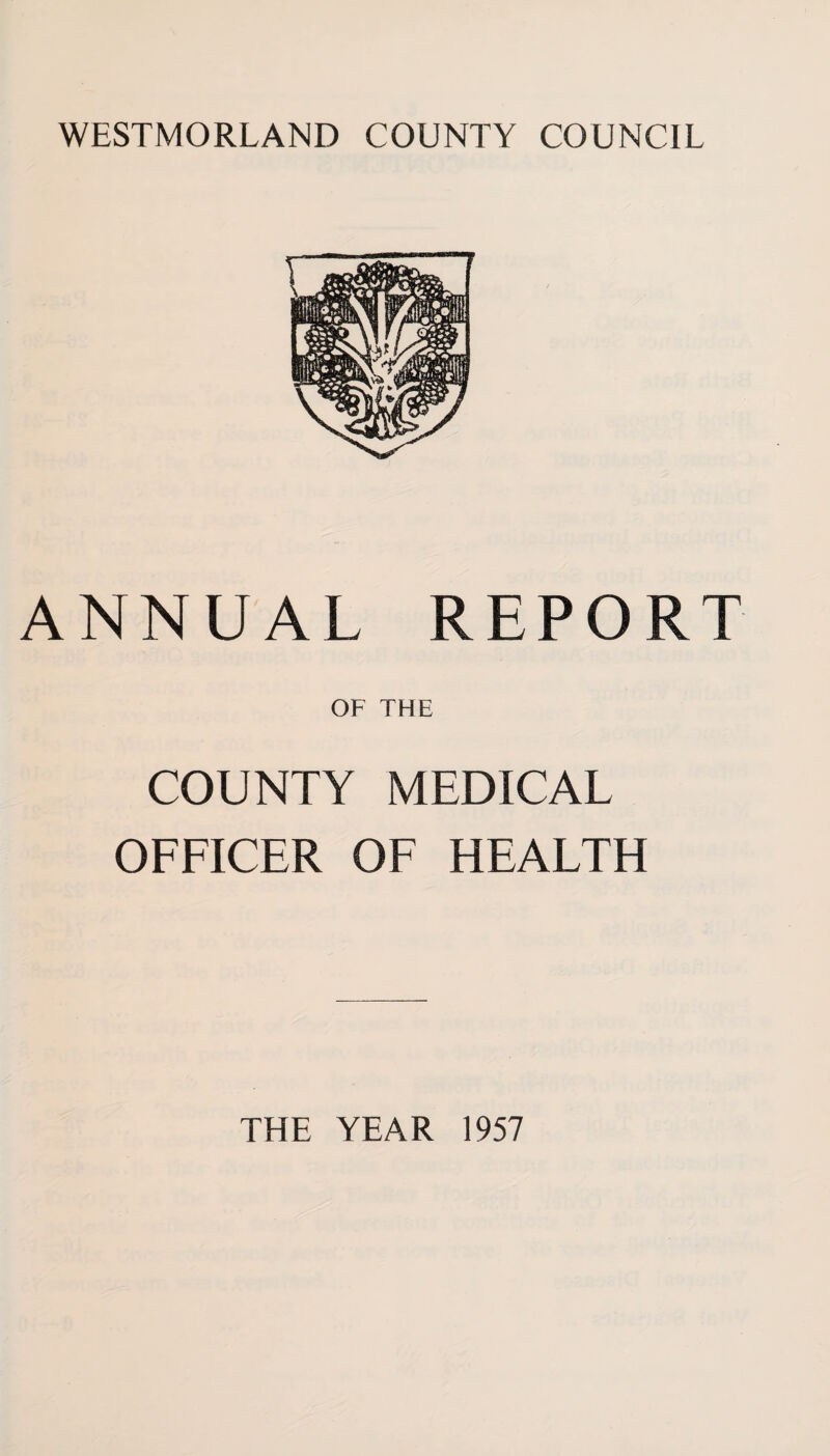 ANNUAL REPORT OF THE COUNTY MEDICAL OFFICER OF HEALTH THE YEAR 1957