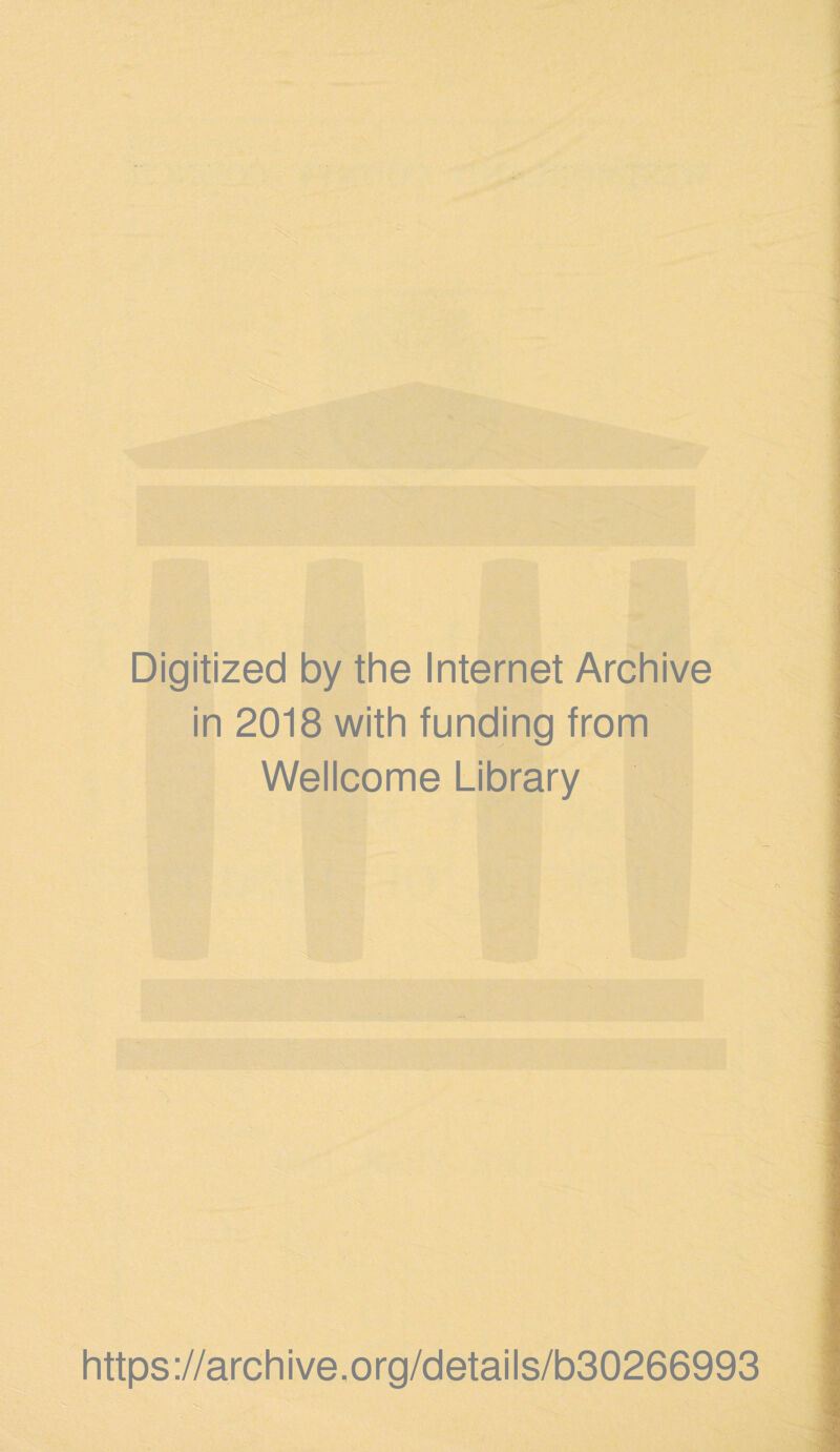 Digitized by the Internet Archive in 2018 with funding from Wellcome Library https://archive.org/details/b30266993