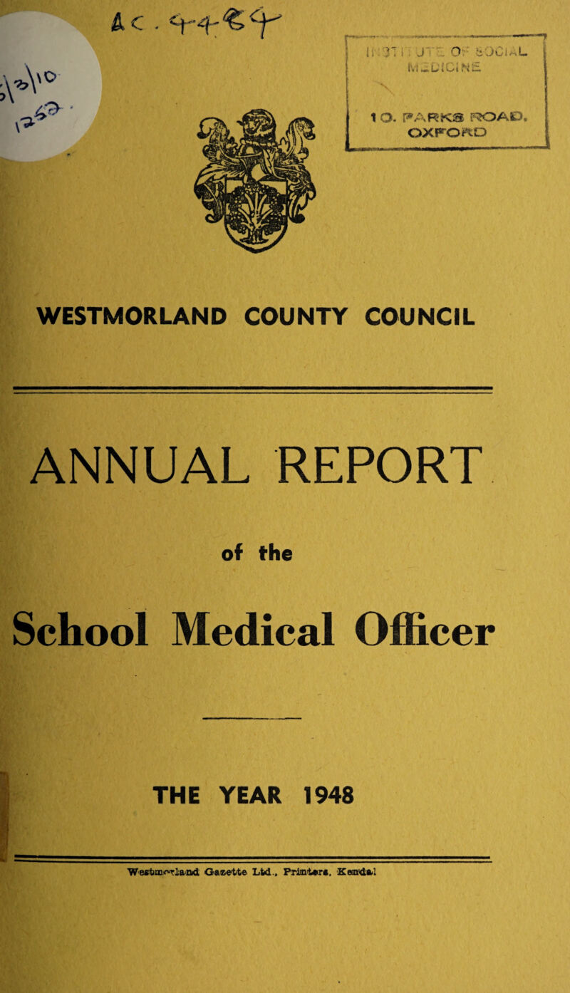 WESTMORLAND COUNTY COUNCIL ANNUAL REPORT of the School Medical Officer THE YEAR 1948 Wertm^rland Gazette Lid., Printer*, Kon<d*l