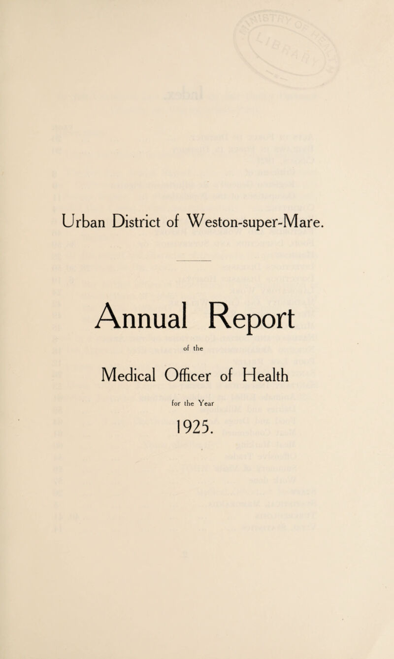 Annual Report of the Medical Officer of Health for the Year 1925.