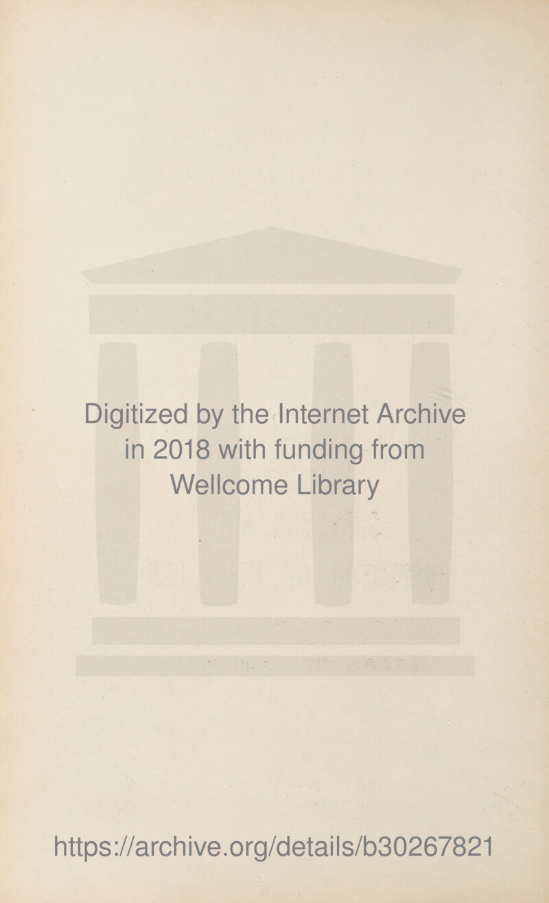 Digitized by the Internet Archive in 2018 with funding from Wellcome Library https://archive.org/details/b30267821
