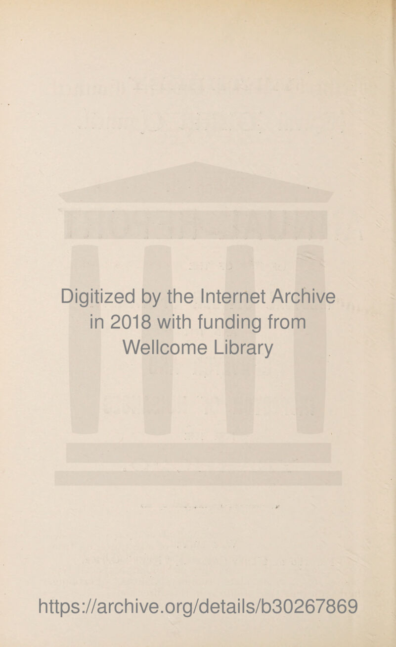 Digitized by the Internet Archive in 2018 with funding from Wellcome Library https://archive.org/details/b30267869