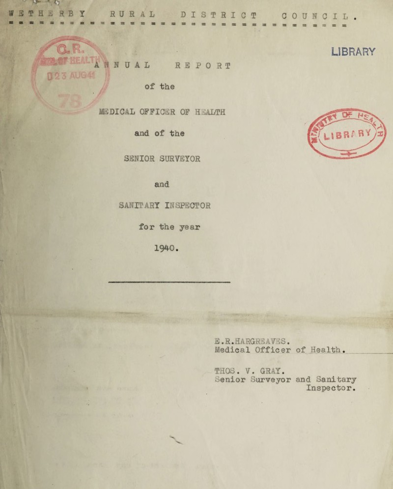 THUB I RURAL DISTRICT COUNCIL. and SANITARY INSPECTOR for the year 1940. E.R.HARGREAVES. Medical Officer of Health. THOS. V. GRAY. Senior Surveyor and Sanitary