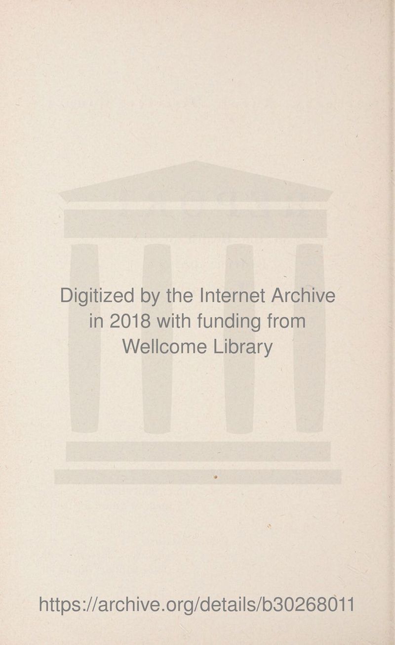 Digitized by the Internet Archive in 2018 with funding from Wellcome Library https://archive.org/details/b30268011