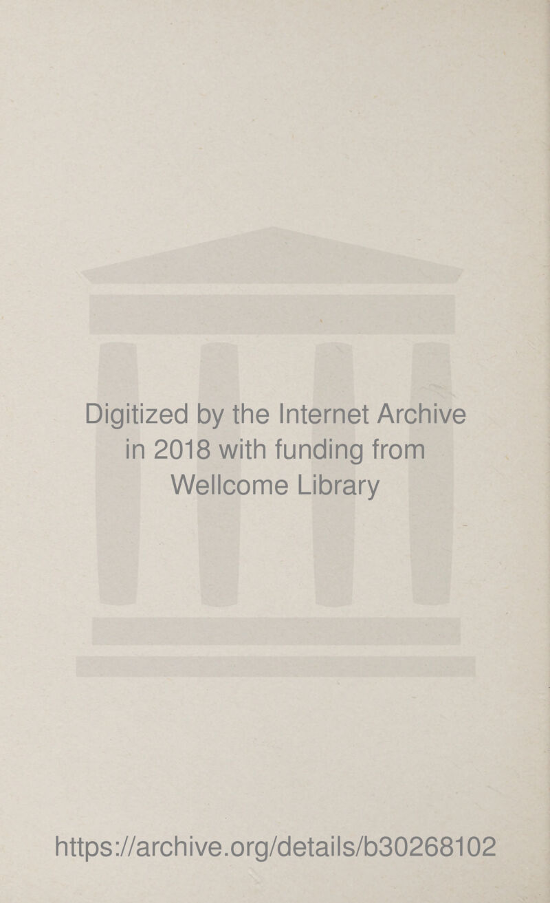Digitized by the Internet Archive in 2018 with funding from Wellcome Library https://archive.org/details/b30268102