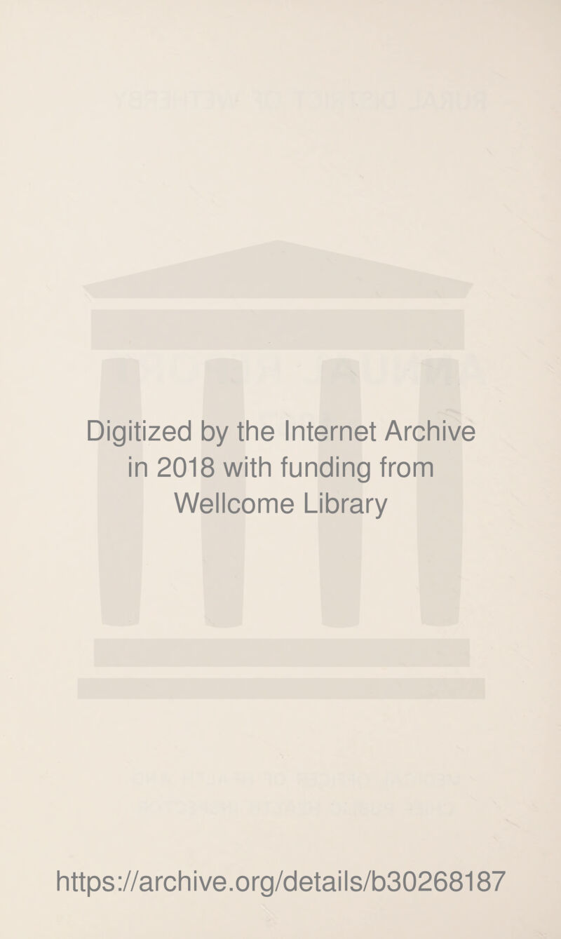 Digitized by the Internet Archive in 2018 with funding from Wellcome Library https://archive.org/details/b30268187