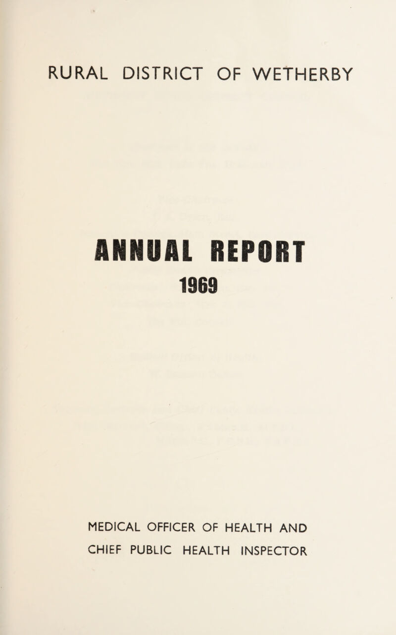 ANNUAL REPORT 1969 MEDICAL OFFICER OF HEALTH AND CHIEF PUBLIC HEALTH INSPECTOR