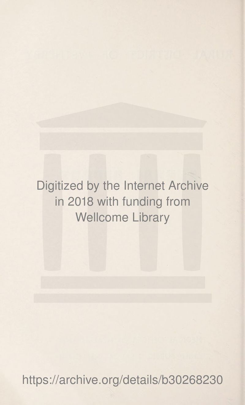 Digitized by the Internet Archive in 2018 with funding from Wellcome Library https://archive.org/details/b30268230