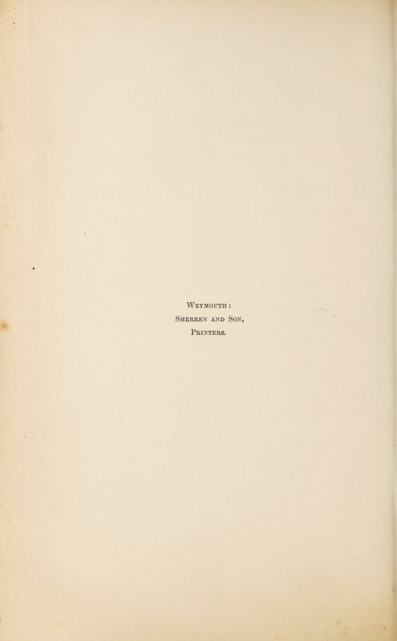 Weymouth : Sherren and Son, Printers.