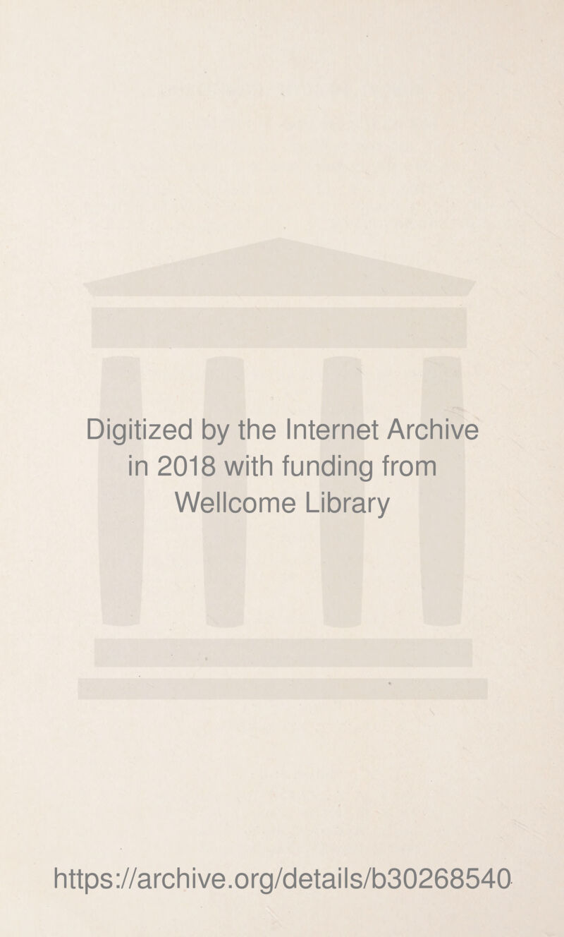 Digitized by the Internet Archive in 2018 with funding from Wellcome Library https://archive.org/details/b30268540