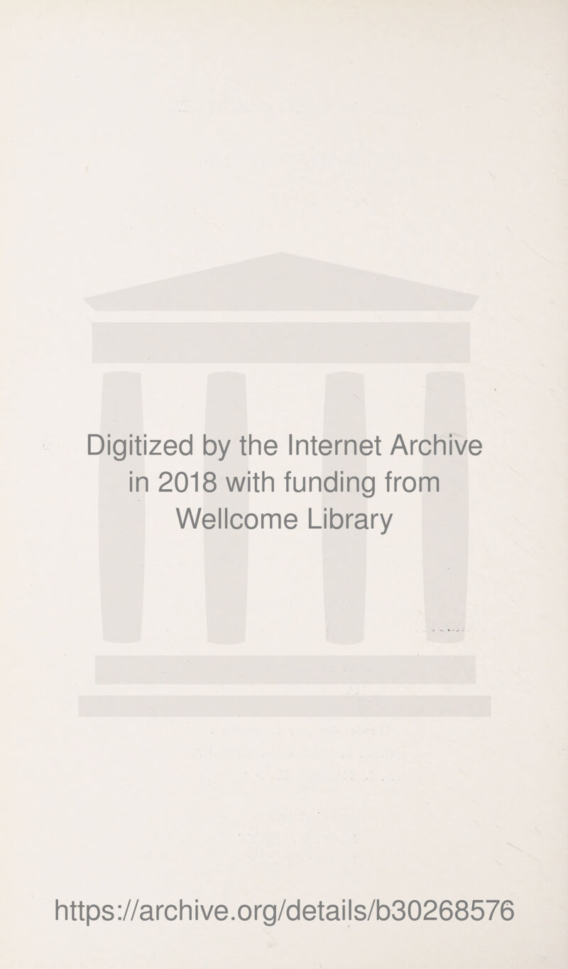 Digitized by the Internet Archive in 2018 with funding from Wellcome Library https://archive.org/details/b30268576