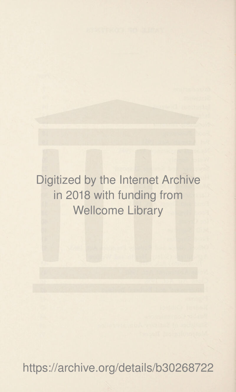 Digitized by the Internet Archive in 2018 with funding from Wellcome Library https://archive.org/details/b30268722