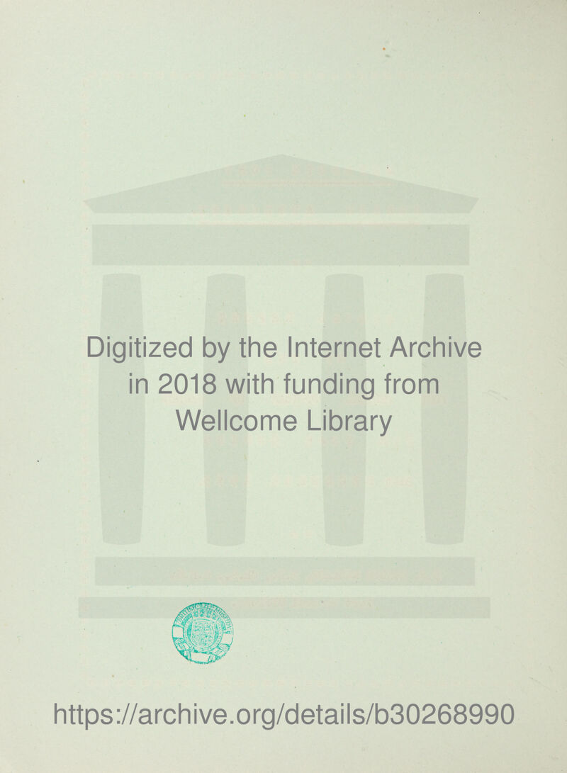 Digitized by the Internet Archive in 2018 with funding from Wellcome Library https://archive.org/details/b30268990