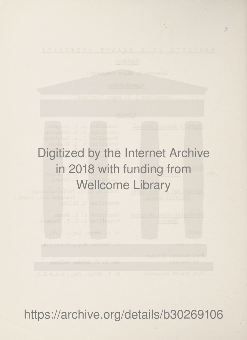 Digitized by the Internet Archive in 2018 with funding from Wellcome Library https://archive.org/details/b30269106