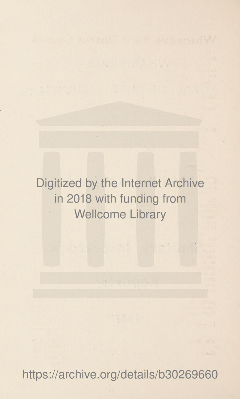 Digitized by the Internet Archive in 2018 with funding from Wellcome Library https://archive.org/details/b30269660