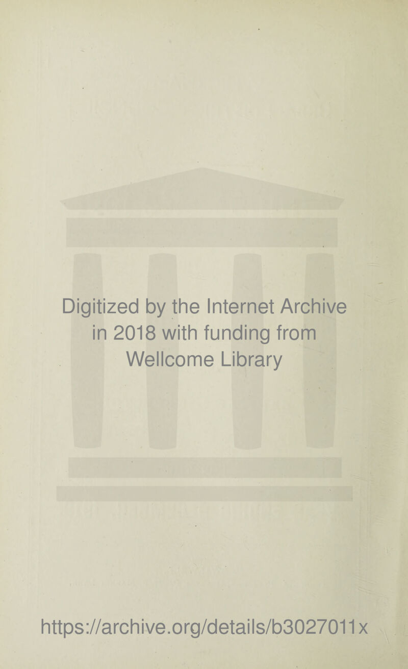 Digitized by the Internet Archive in 2018 with funding from Wellcome Library https://archive.org/details/b3027011x