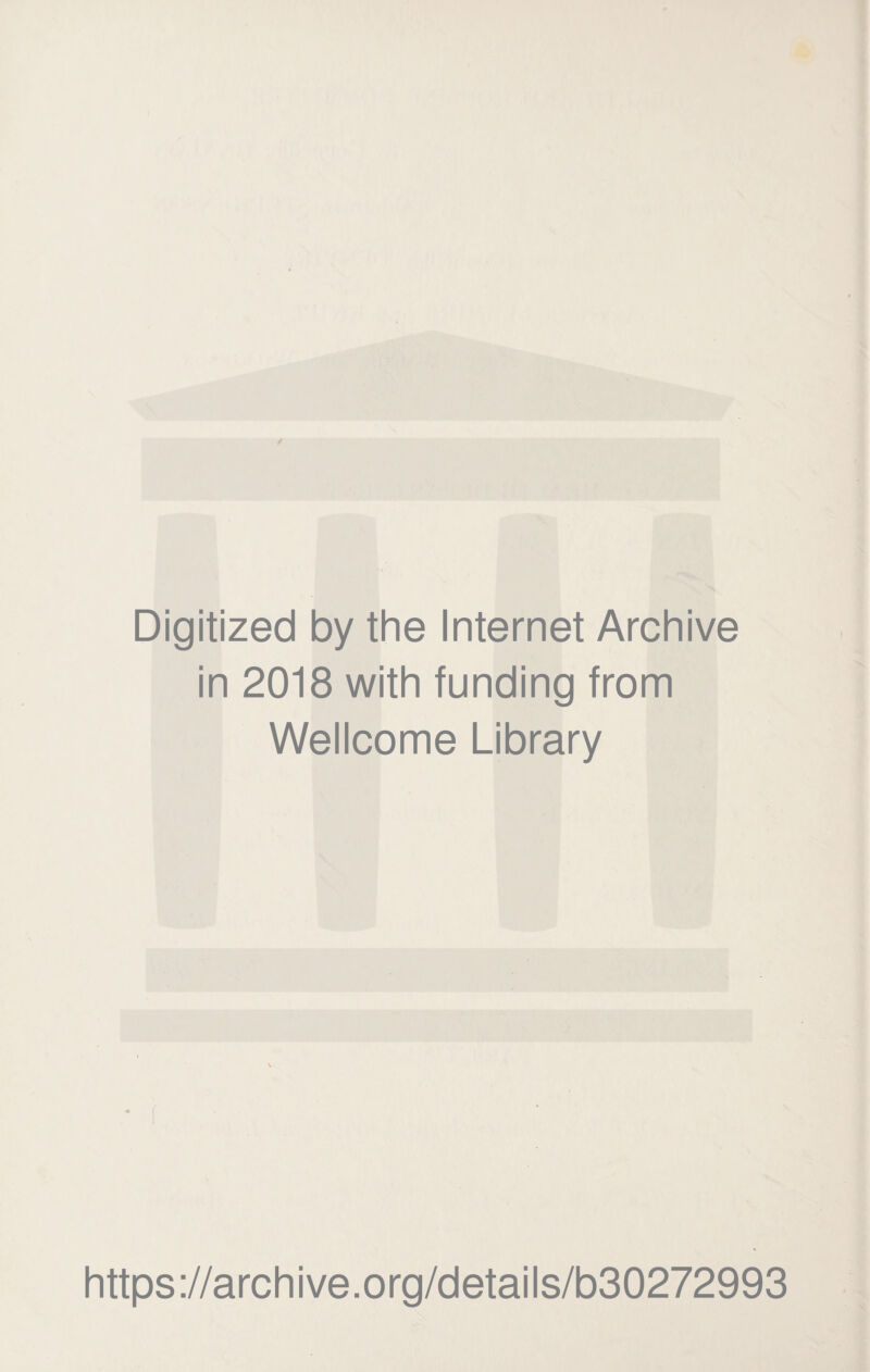 i • Digitized by the Internet Archive in 2018 with funding from Wellcome Library https://archive.org/details/b30272993