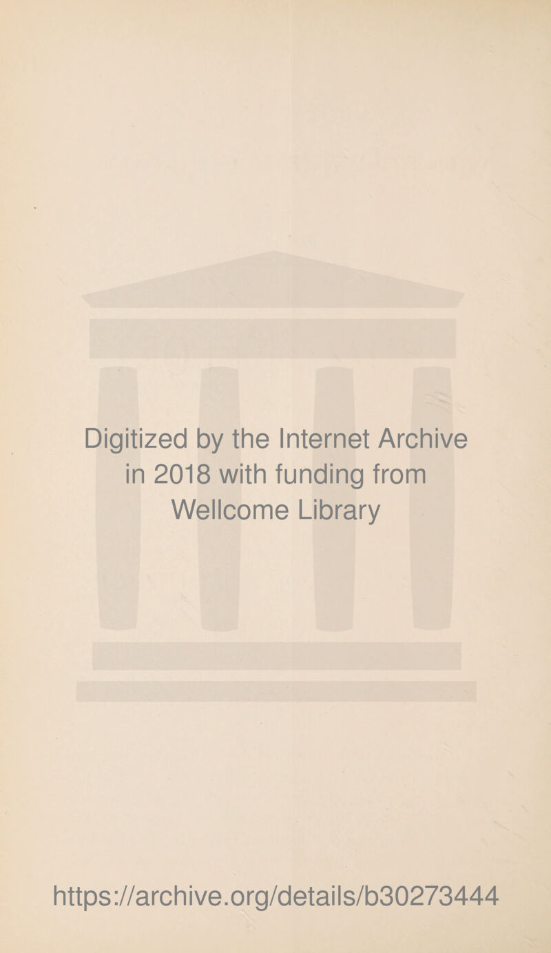 Digitized by the Internet Archive in 2018 with funding from Wellcome Library https://archive.org/details/b30273444