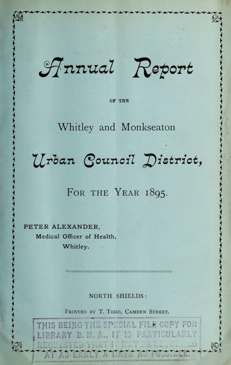 OF THE Whitley and Monkseaton For the Year 1895 Medical Officer of Health Whitley. NORTH SHIELDS Printed by T. Todd, Camden Street 2LZ2.