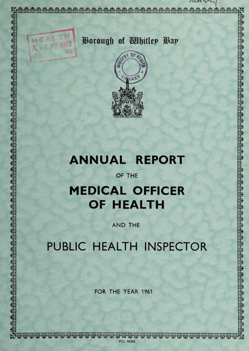 FOR THE YEAR 1961 UAL REPORT OF THE ICAL OFFICER OF HEALTH AND THE HEALTH INSPECTOR