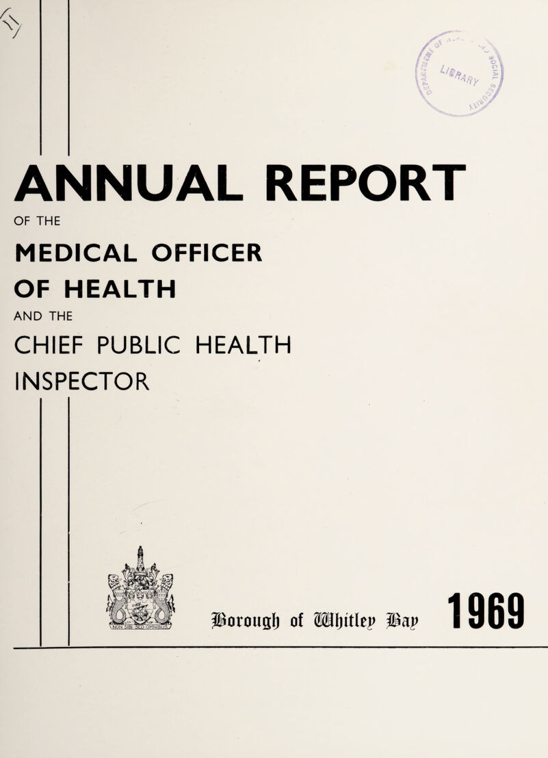 ANNUAL REPORT OF THE MEDICAL OFFICER OF HEALTH AND THE CHIEF PUBLIC HEALTH * INSPECTOR JBorougl) of fflfjitlty J©ai>