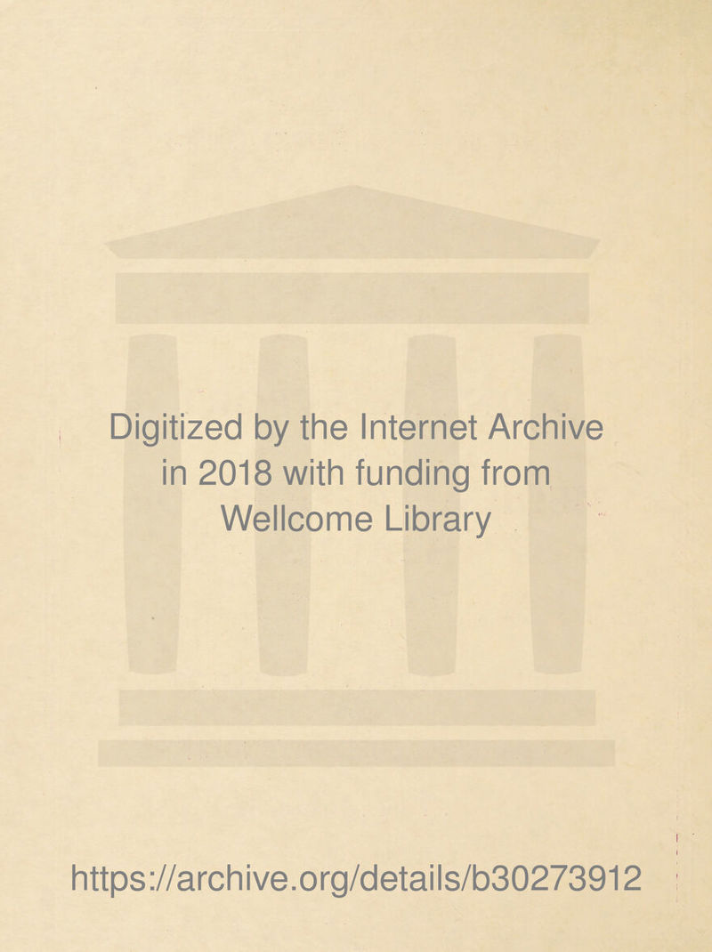 Digitized by the Internet Archive in 2018 with funding from Wellcome Library