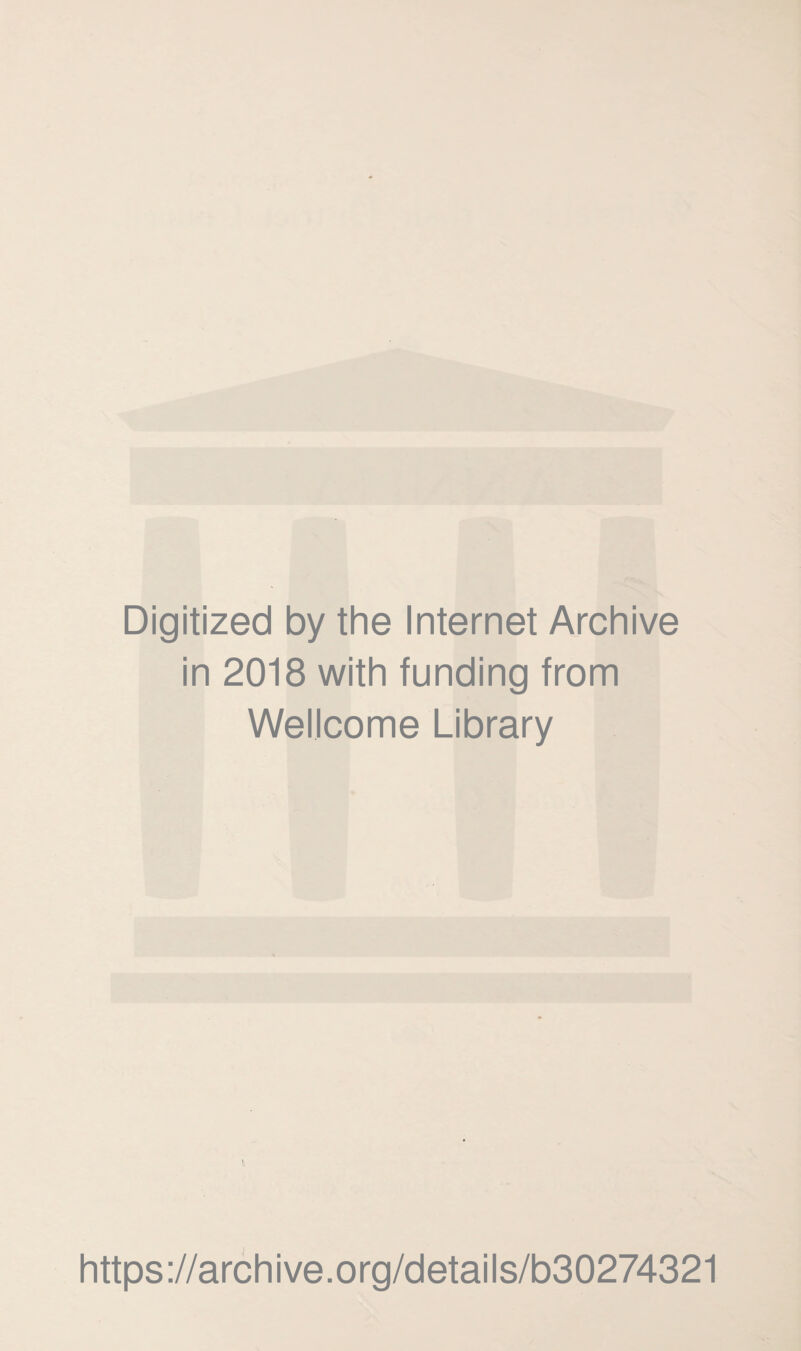Digitized by the Internet Archive in 2018 with funding from Wellcome Library https://archive.org/details/b30274321