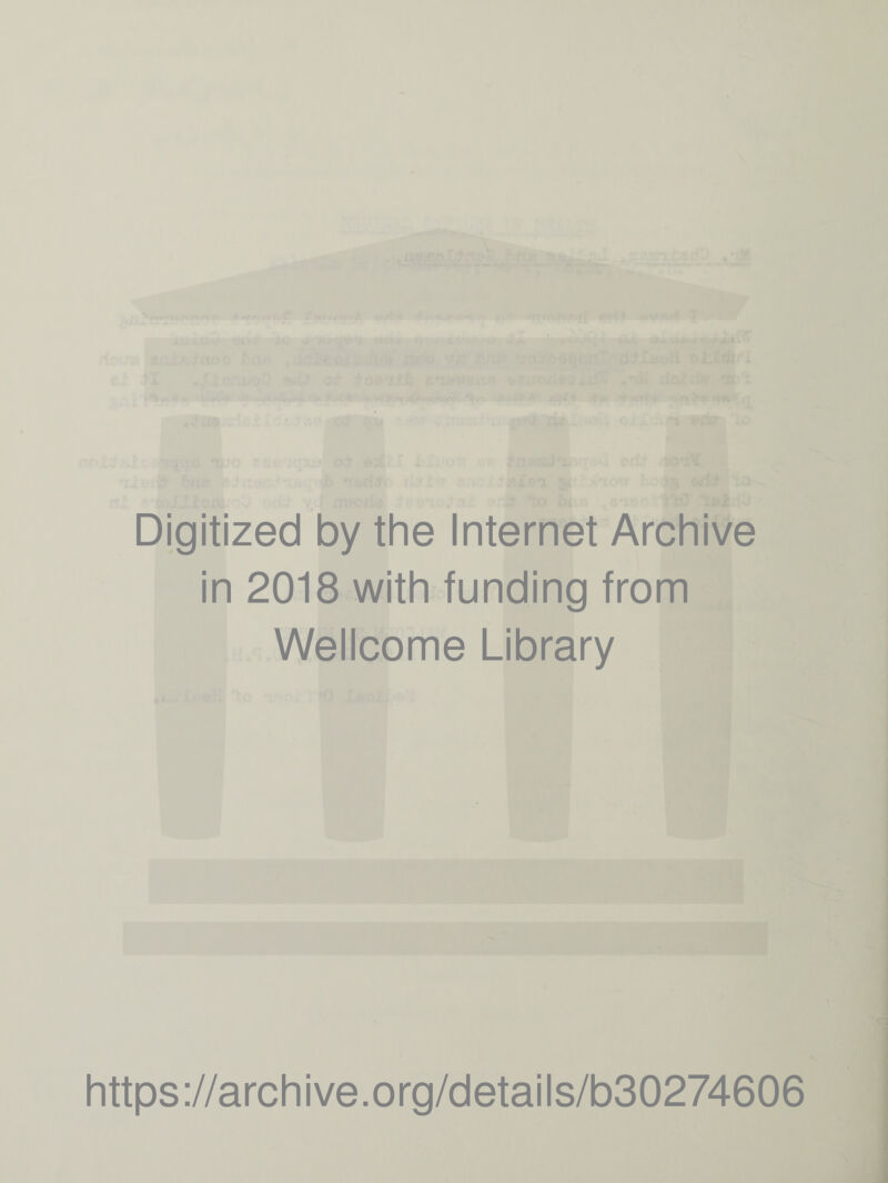 Digitized by the Internet Archive in 2018 with funding from Wellcome Library https://archive.org/details/b30274606