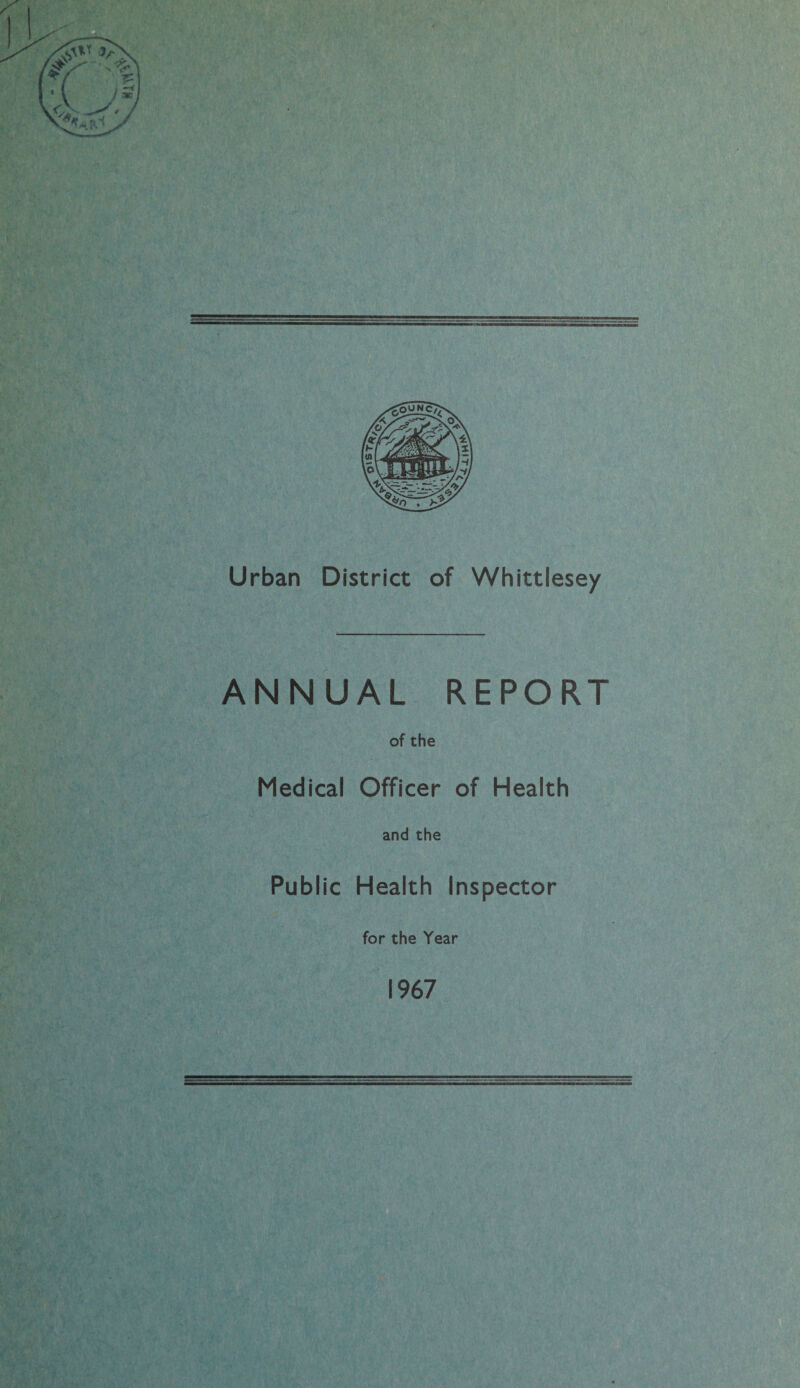 Urban District of Whittlesey ANNUAL REPORT of the Medical Officer of Health and the Public Health Inspector for the Year 1967